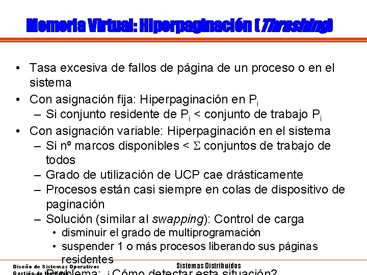Memoria Virtual: Hiperpaginación (Thrashing) • Tasa excesiva de fallos de página de un proceso