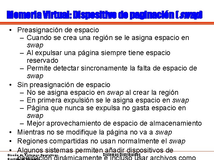 Memoria Virtual: Dispositivo de paginación (swap) • Preasignación de espacio – Cuando se crea