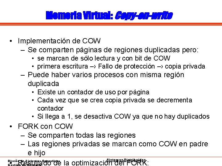 Memoria Virtual: Copy-on-write • Implementación de COW – Se comparten páginas de regiones duplicadas