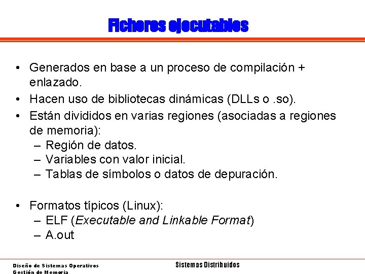 Ficheros ejecutables • Generados en base a un proceso de compilación + enlazado. •