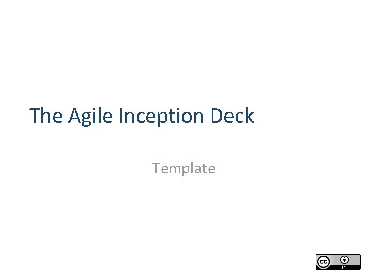 The Agile Inception Deck Template 