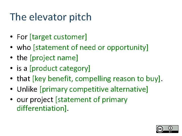 The elevator pitch • • For [target customer] who [statement of need or opportunity]