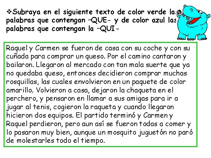 v. Subraya en el siguiente texto de color verde las palabras que contengan –QUE-