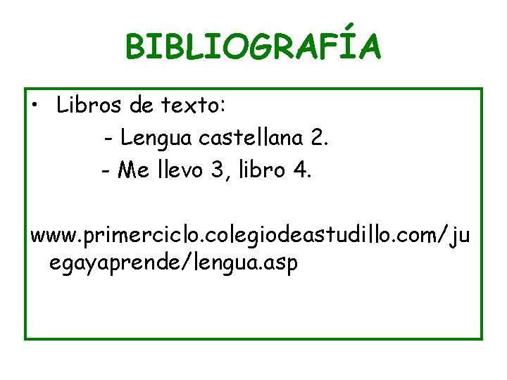 BIBLIOGRAFÍA • Libros de texto: - Lengua castellana 2. - Me llevo 3, libro