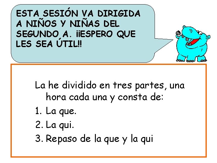 ESTA SESIÓN VA DIRIGIDA A NIÑOS Y NIÑAS DEL SEGUNDO A. ¡¡ESPERO QUE LES