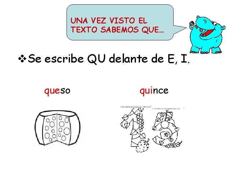 UNA VEZ VISTO EL TEXTO SABEMOS QUE… v. Se escribe QU delante de E,