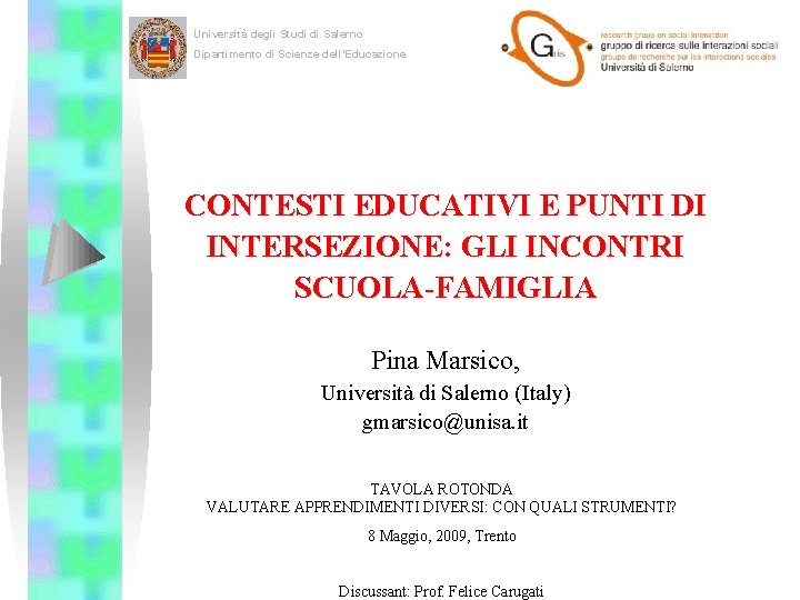 Università degli Studi di Salerno Dipartimento di Scienze dell’Educazione CONTESTI EDUCATIVI E PUNTI DI