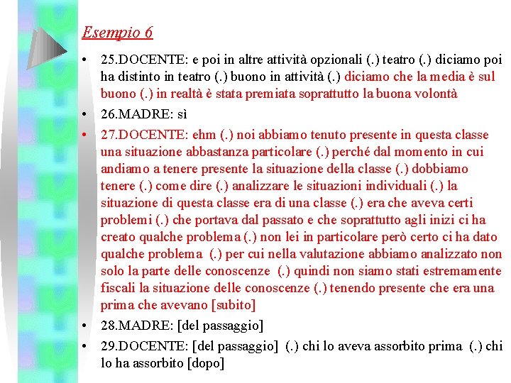 Esempio 6 • 25. DOCENTE: e poi in altre attività opzionali (. ) teatro