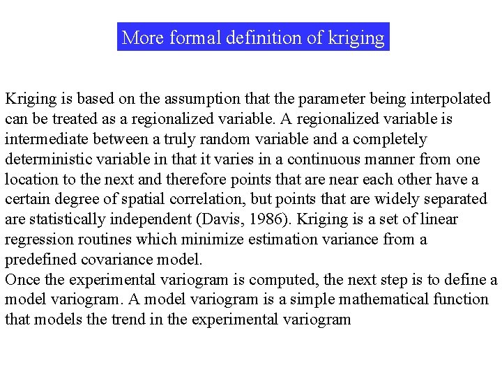 More formal definition of kriging Kriging is based on the assumption that the parameter