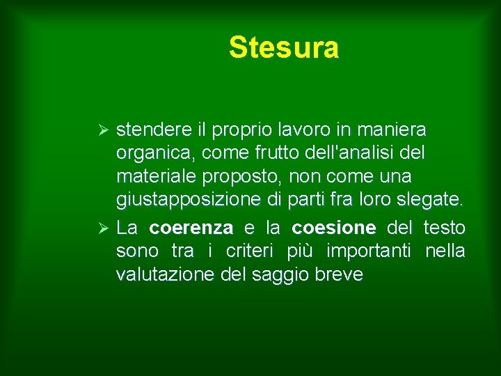 Stesura stendere il proprio lavoro in maniera organica, come frutto dell'analisi del materiale proposto,