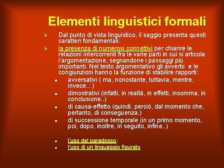 Elementi linguistici formali Ø Ø Dal punto di vista linguistico, il saggio presenta questi