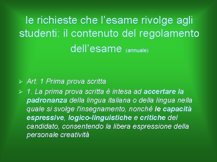 le richieste che l’esame rivolge agli studenti: il contenuto del regolamento dell’esame (annuale) Art.