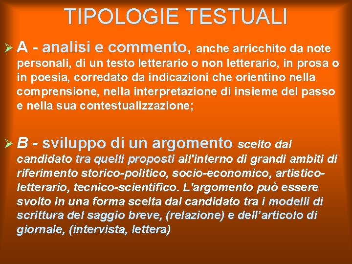 TIPOLOGIE TESTUALI Ø A - analisi e commento, anche arricchito da note personali, di