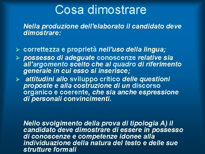 Cosa dimostrare Nella produzione dell'elaborato il candidato deve dimostrare: correttezza e proprietà nell'uso della