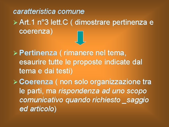 caratteristica comune Ø Art. 1 n° 3 lett. C ( dimostrare pertinenza e coerenza) caratteristica comune Ø Art. 1 n° 3 lett. C ( dimostrare pertinenza e coerenza)