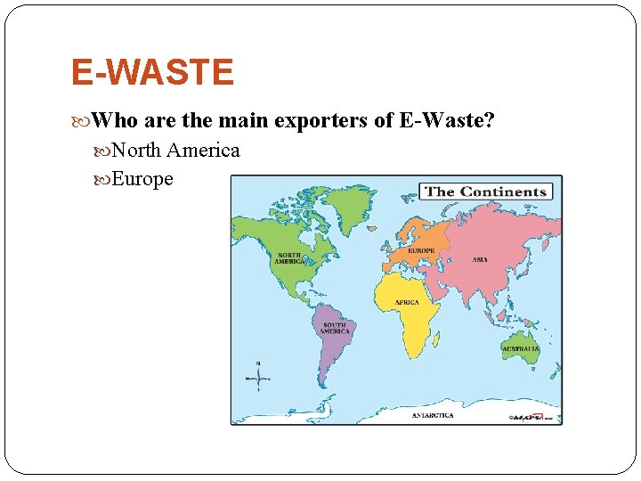 E-WASTE Who are the main exporters of E-Waste? North America Europe 