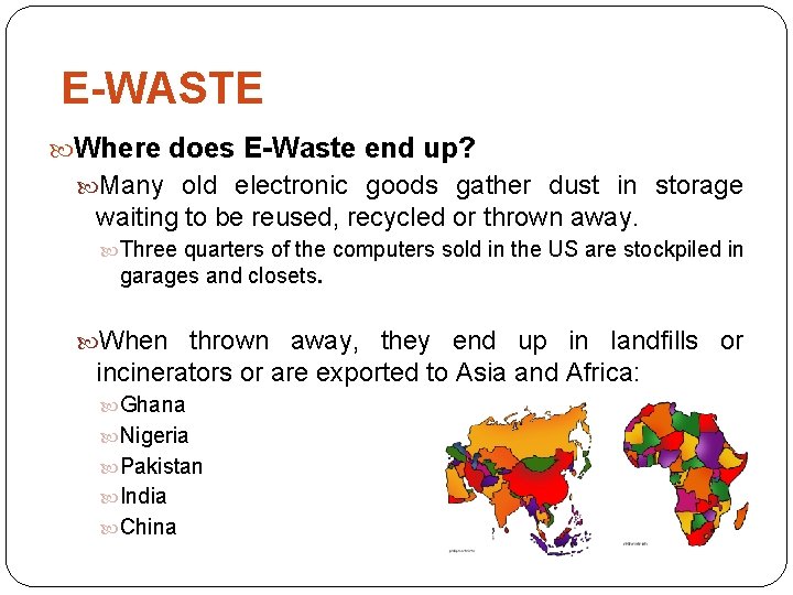 E-WASTE Where does E-Waste end up? Many old electronic goods gather dust in storage