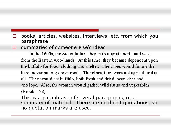 o books, articles, websites, interviews, etc. from which you paraphrase o summaries of someone