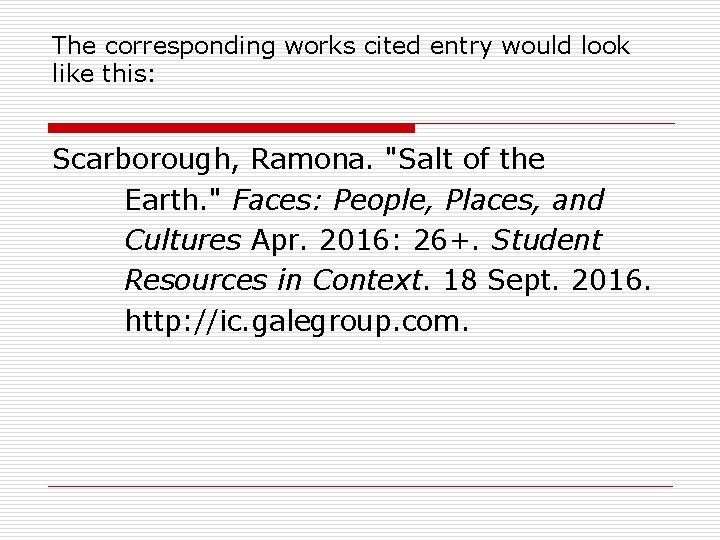 The corresponding works cited entry would look like this: Scarborough, Ramona. "Salt of the