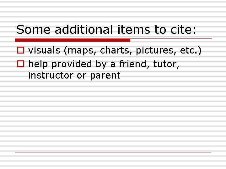 Some additional items to cite: o visuals (maps, charts, pictures, etc. ) o help