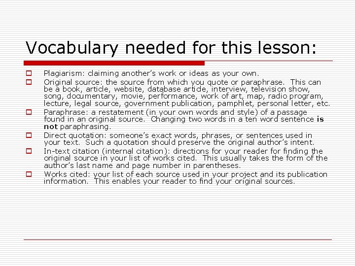 Vocabulary needed for this lesson: o o o Plagiarism: claiming another’s work or ideas