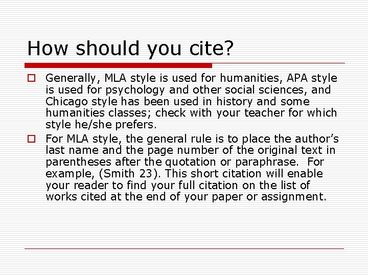 How should you cite? o Generally, MLA style is used for humanities, APA style