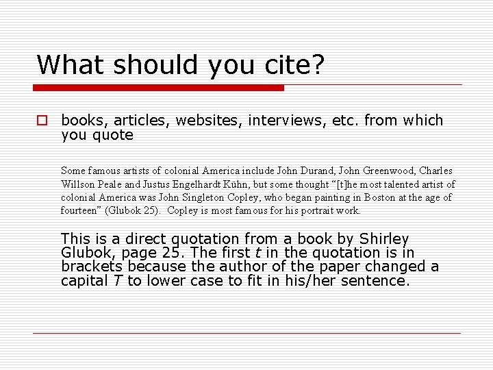 What should you cite? o books, articles, websites, interviews, etc. from which you quote