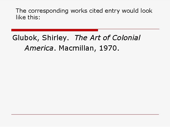The corresponding works cited entry would look like this: Glubok, Shirley. The Art of