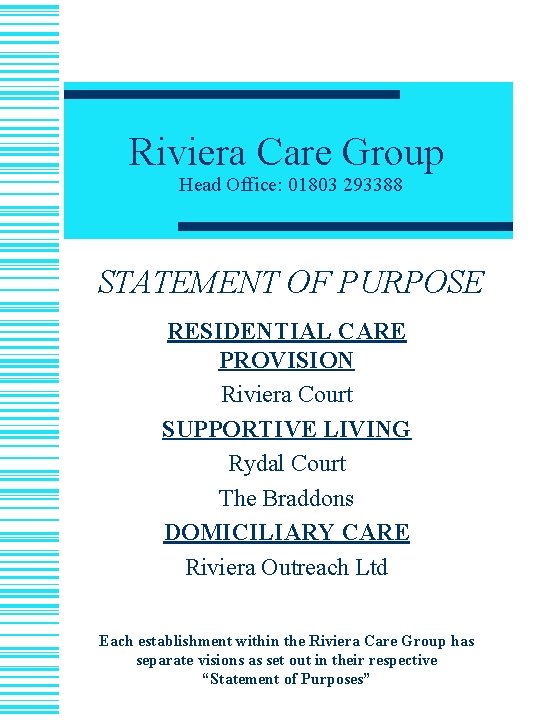 Riviera Care Group Head Office: 01803 293388 STATEMENT OF PURPOSE RESIDENTIAL CARE PROVISION Riviera