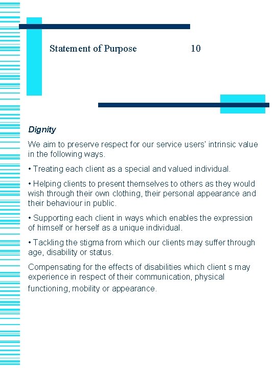 Statement of Purpose 10 Dignity We aim to preserve respect for our service users’