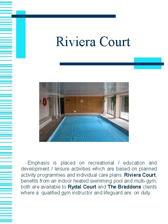 Riviera Court Emphasis is placed on recreational / education and development / leisure activities