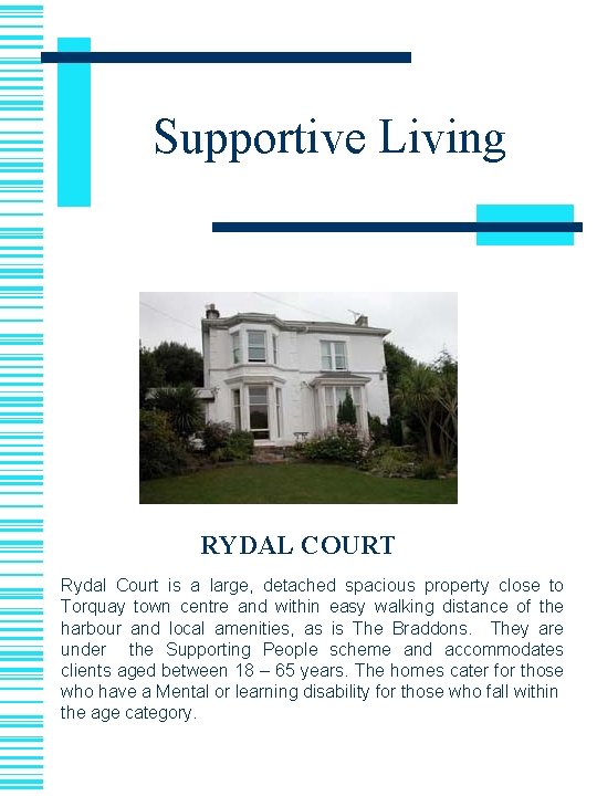 Supportive Living RYDAL COURT Rydal Court is a large, detached spacious property close to