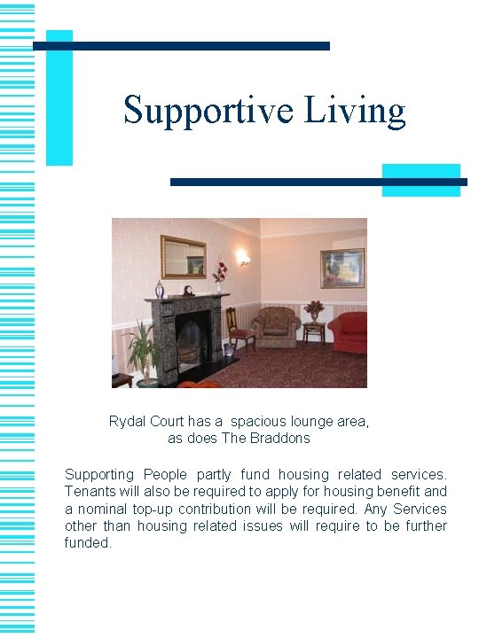 Supportive Living Rydal Court has a spacious lounge area, as does The Braddons Supporting