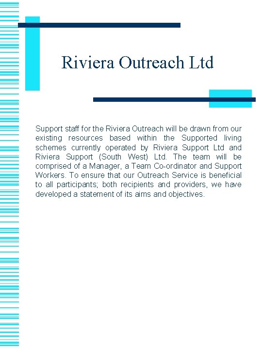 Riviera Outreach Ltd Support staff for the Riviera Outreach will be drawn from our