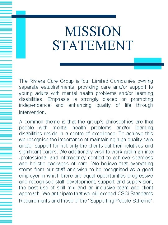 MISSION STATEMENT The Riviera Care Group is four Limited Companies owning separate establishments, providing
