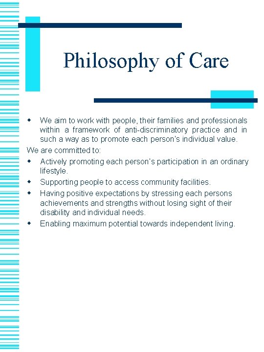 Philosophy of Care w We aim to work with people, their families and professionals