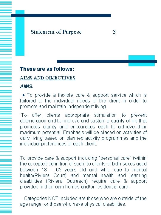 Statement of Purpose 3 These are as follows: AIMS AND OBJECTIVES AIMS: · To