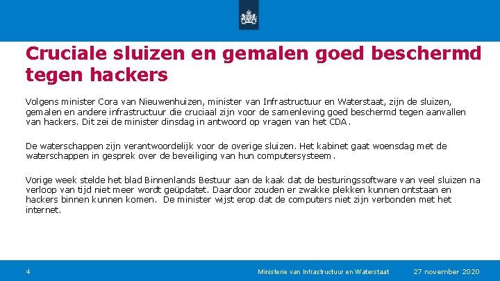 Cruciale sluizen en gemalen goed beschermd tegen hackers Volgens minister Cora van Nieuwenhuizen, minister