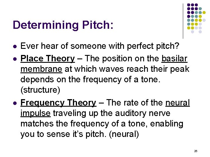 Determining Pitch: l l l Ever hear of someone with perfect pitch? Place Theory