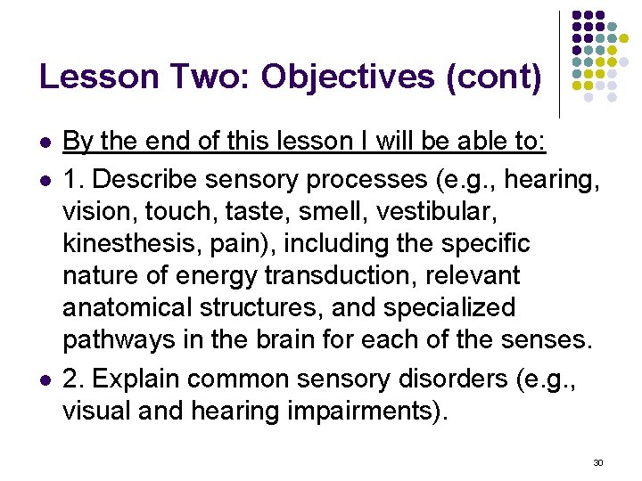 Lesson Two: Objectives (cont) l l l By the end of this lesson I