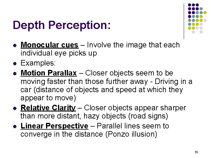 Depth Perception: l l l Monocular cues – Involve the image that each individual