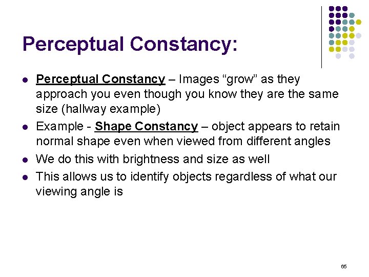 Perceptual Constancy: l l Perceptual Constancy – Images “grow” as they approach you even