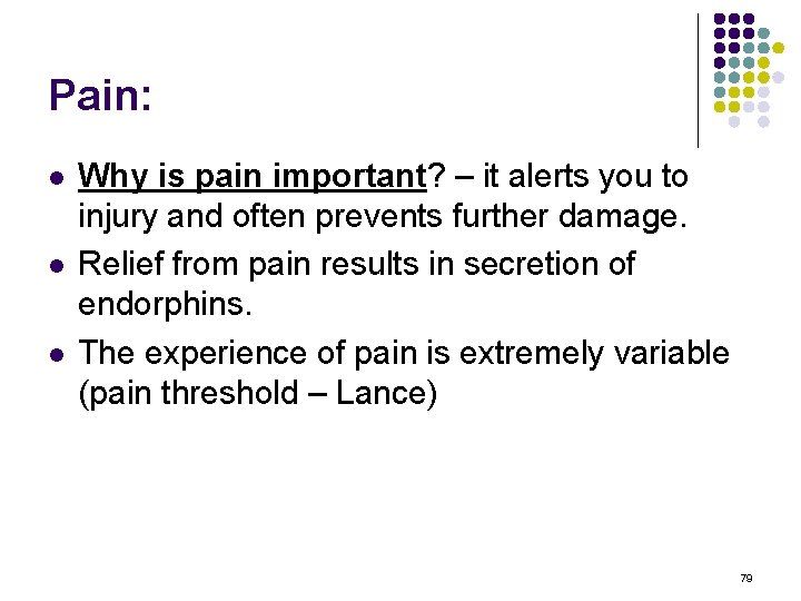 Pain: l l l Why is pain important? – it alerts you to injury