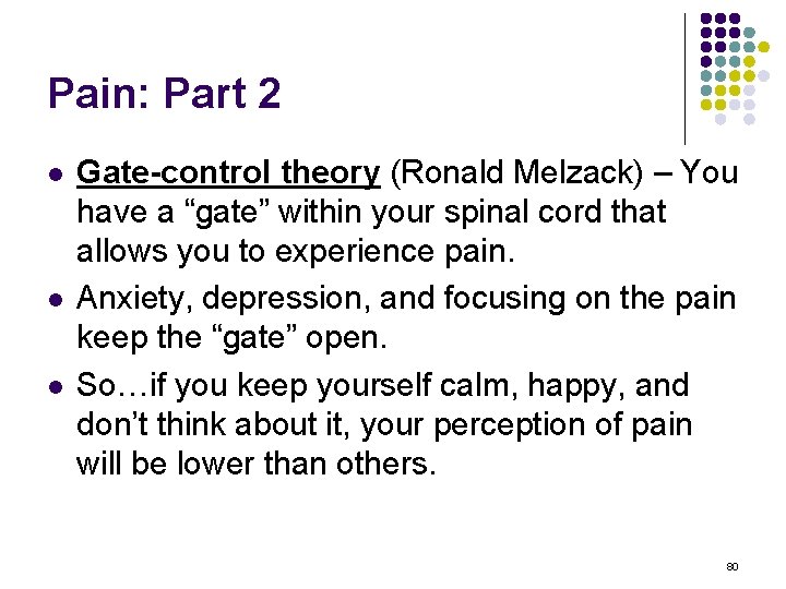 Pain: Part 2 l l l Gate-control theory (Ronald Melzack) – You have a