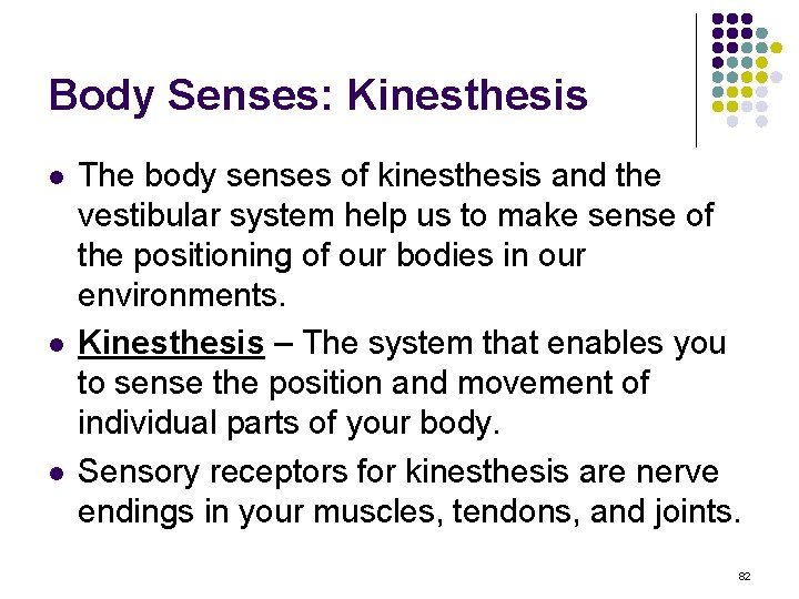 Body Senses: Kinesthesis l l l The body senses of kinesthesis and the vestibular