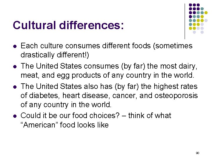 Cultural differences: l l Each culture consumes different foods (sometimes drastically different!) The United