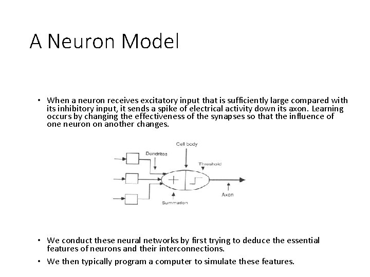 A Neuron Model • When a neuron receives excitatory input that is sufficiently large