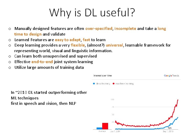 Why is DL useful? o Manually designed features are often over-specified, incomplete and take