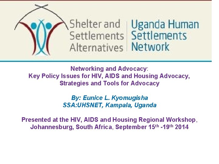 Networking and Advocacy: Key Policy Issues for HIV, AIDS and Housing Advocacy, Strategies and Networking and Advocacy: Key Policy Issues for HIV, AIDS and Housing Advocacy, Strategies and