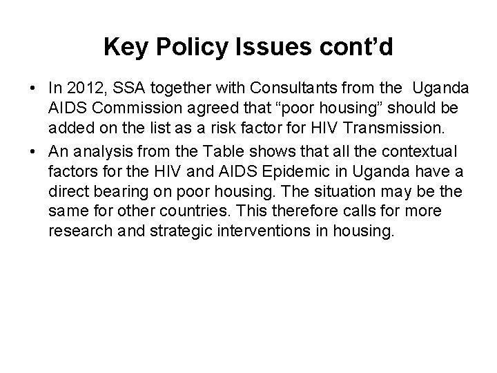 Key Policy Issues cont’d • In 2012, SSA together with Consultants from the Uganda